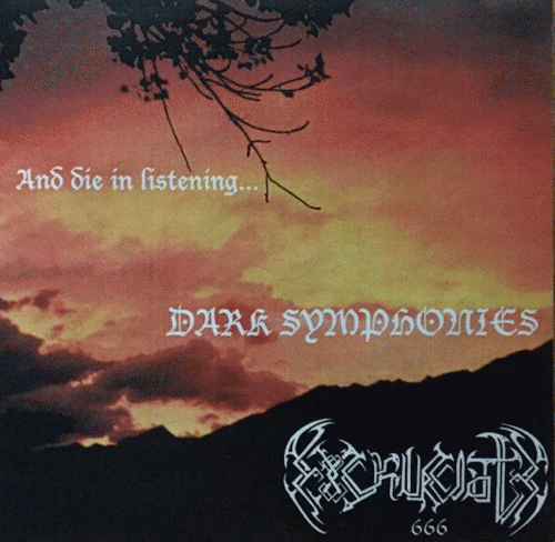 Excruciate 666 : An Die in Listening... Dark Symphonies